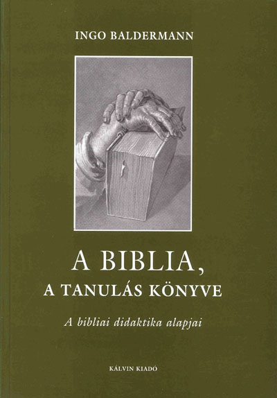 A Biblia, a tanulás könyve. A bibliai didaktika alapjai